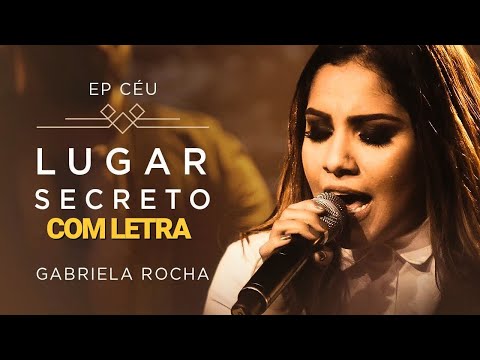LUGAR SECRETO | COM LETRA | EP CÉU | GABRIELA ROCHA