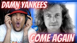 HE&#39;S WHIPPED!!! FIRST TIME HEARING DAMN YANKEES - COME AGAIN | REACTION