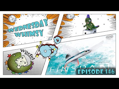 Wednesday Whimsy - Episode 146 - Finspan