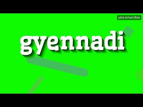 GYENNADI - HOW TO PRONOUNCE IT!?