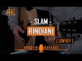 Rindiani - Slam | Akustik Karaoke (Low key/Nada Rendah)