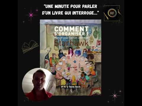 Comment s'organiser ? Manuel pour l'action collective. Starhawk.