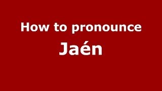 How to pronounce Jaén