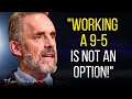 "QUIT YOUR JOB BEFORE IT'S TOO LATE.." - Jordan Peterson Motivation
