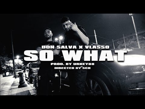 Don Salva x VLASSO - SO WHAT (Prod. by Urkey88) (Official Music Video 4K)