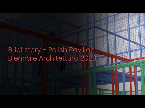 Biennale Architettura 2023 - Brief Story of Polish Pavilion