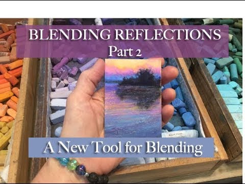 Blending Reflections (for Pastel Painting) / Part 2