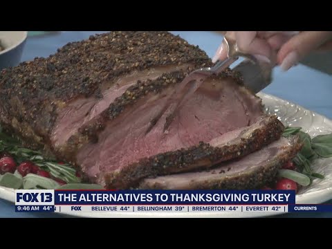 Tired of Turkey? Here's some alternatives for Thanksgiving | FOX 13 Seattle