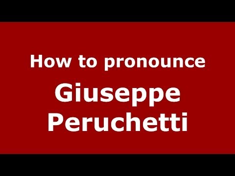 How to pronounce Giuseppe Peruchetti (Italian/Italy)  - PronounceNames.com