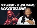 DAVE MASON We just disagree REACTION - Great philosophy,fantastic song and amazing harmonies!