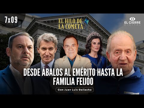 From Ábalos to the Emeritus King to the Feijóo family | The Comet Thread 7x09