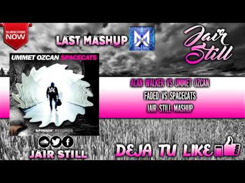 Alan Walker vs Ummet Ozcan - Faded vs Spacecats (Jair Still Mashup)