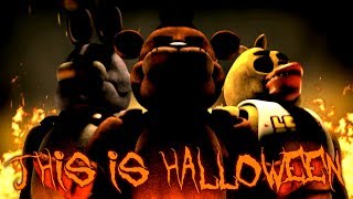 [SFM FNAF] THIS IS HALLOWEEN - The Nightmare Before Christmas FNaF Song Animation (2018 REMAKE)