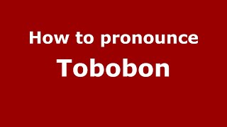How to pronounce Tobobon