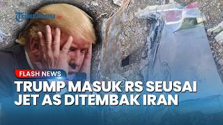 Heboh! Trump Disebut Dilarikan ke Rumah Sakit seusai Jet AS Ditembak Iran, Gedung Putih Klarifikasi