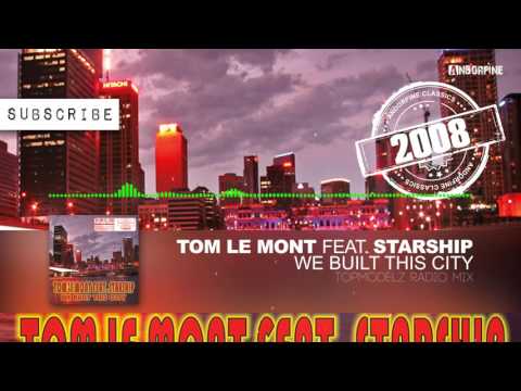 Tom Le Mont feat.  Starship - We Built This City (Topmodelz Radio Mix)