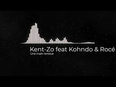 Kent-Zo feat Kohndo & Rocé - Une main tendue