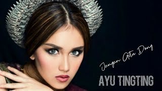 Download lagu AYU TINGTING - JANGAN GITU DONG (Lirik) mp3 Download lagu AYU TINGTING - JANGAN GITU DONG (Lirik) mp3