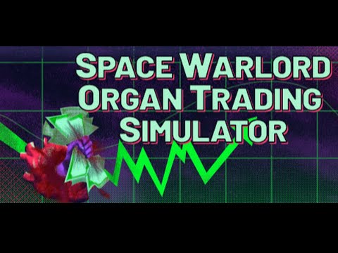 Space Warlord Organ Trading Simulator - Just Another Day at the Office