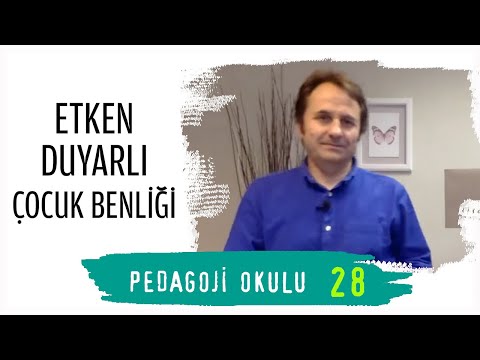 Pedagoji Okulu 28 - Etken Duyarlı Çocuk Benliği - Pedagog Adem Güneş
