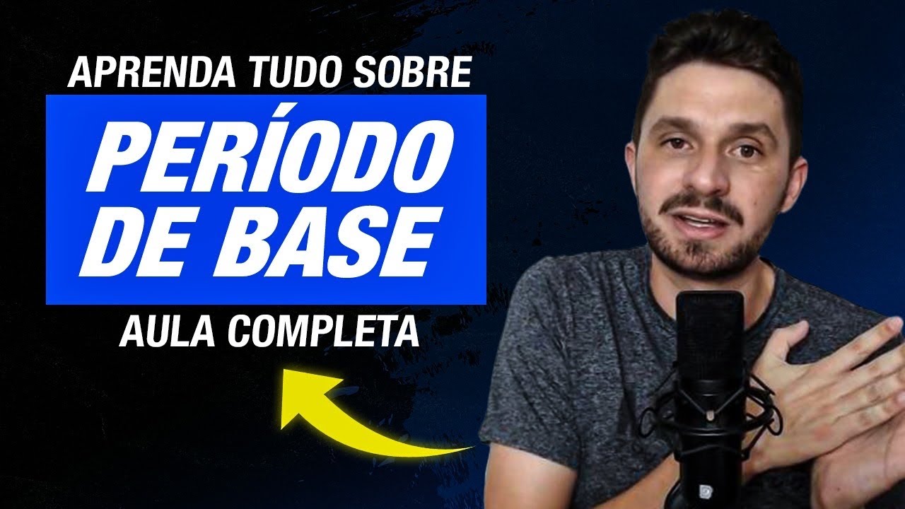 TUDO SOBRE PERÍODO DE BASE (Aula Completa)