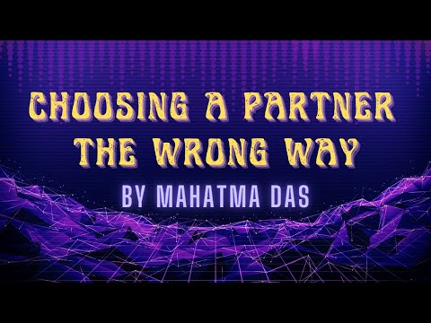 Choosing a Partner the Wrong Way by Mahatma Das