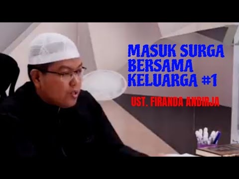 Masuk surga bersama keluarga 1 - Ustadz Firanda Andirja