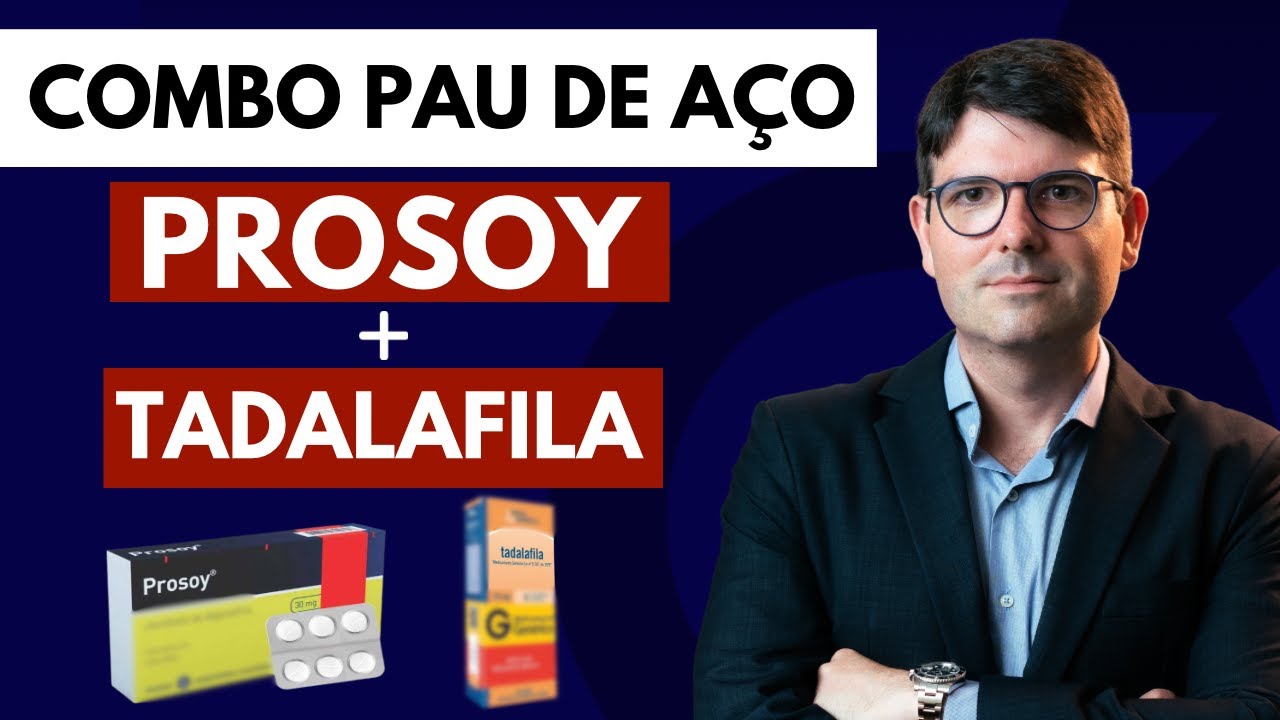 Combo Pau de Aço  Prosoy + Tadalafila | Como ficar mais duro por mais tempo na hora H?