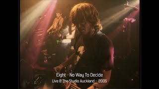 Eight - No Way To Decide Live - 2005