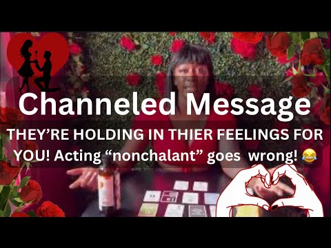 THEY’RE HOLDING IN THIER FEELINGS FOR YOU! Acting “nonchalant” goes  wrong! 😂😩Channeled Message