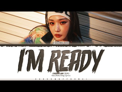 CHUNG HA (청하) 'I’m Ready' Lyrics (청하 I’m Ready 가사) [Color Coded Han_Rom_Eng] | ShadowByYoongi