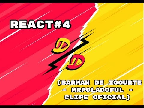 React ( BARMAN DE IOGURTE - MrPoladoful - CLIPE OFICIAL)