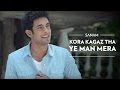 SANAM Kora Kagaz Tha Ye Man Mera Ft Sanah Moidutty