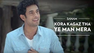 Kora Kagaz Tha Ye Man Mera  Sanam ft Sanah Moidutt