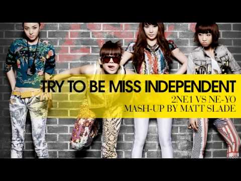 Try To Be Miss Independent - 2NE1 vs Ne-Yo [Mash Up by Matt Slade]