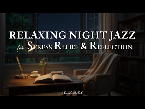 Relaxing Night Jazz 🌌| Smooth Ballads for Stress Relief & Reflection