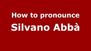 How to pronounce Silvano Abbà