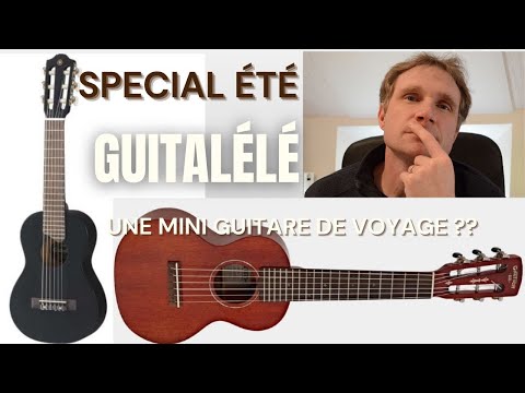 Guitalélé : une guitare de voyage géniale ??