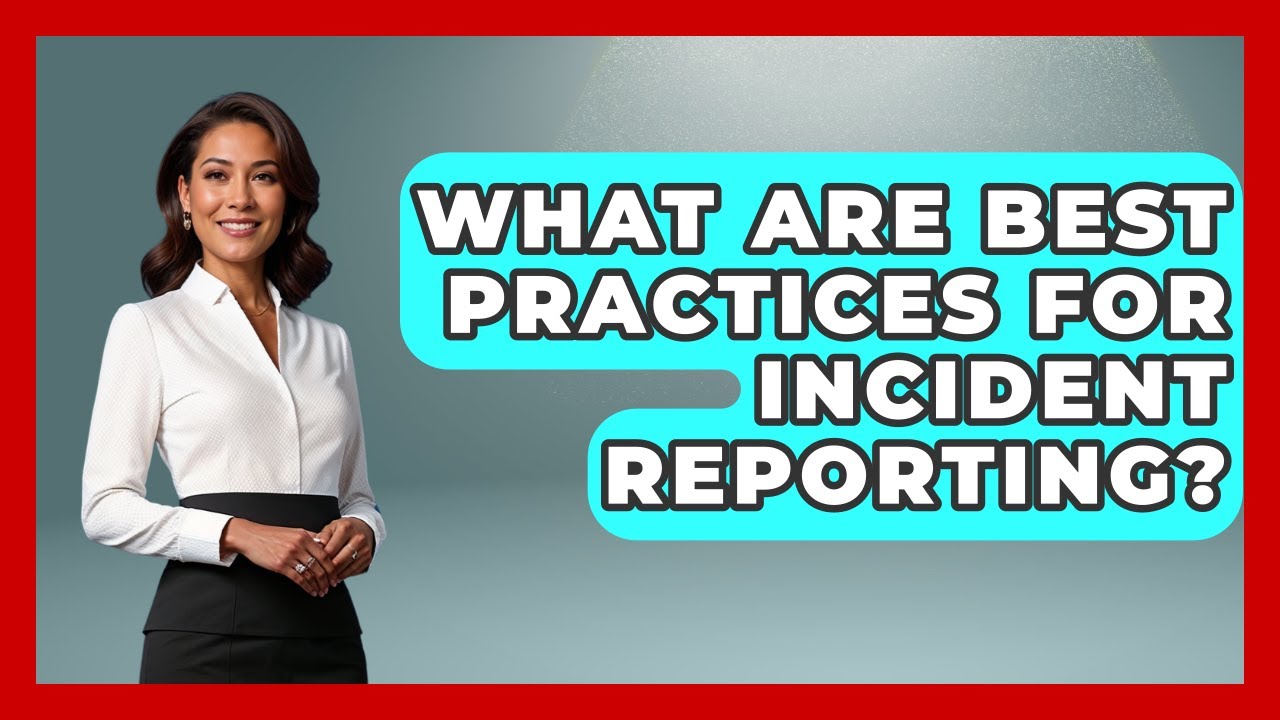 What Are Best Practices For Incident Reporting? - Law Enforcement Insider