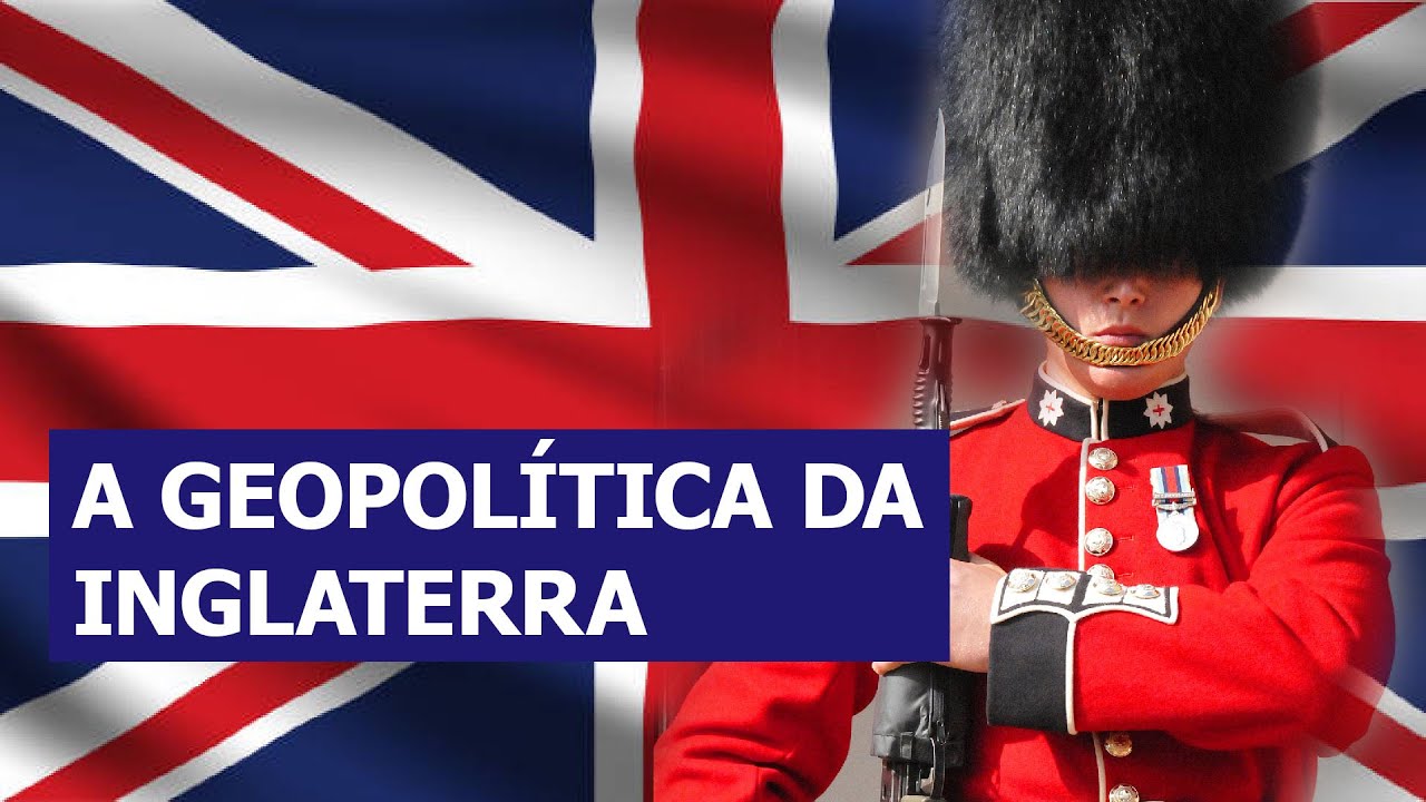 A Geopolítica da  Inglaterra / Reino Unido