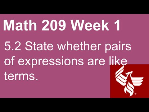 03 Math 209 Week 1 Section 5.2 State whether pairs of expressions are like terms