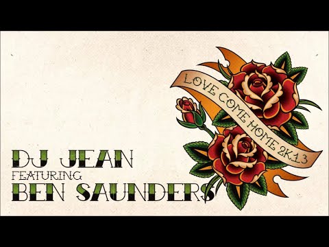 DJ Jean feat Ben Saunders - Love Come Home 2K13 (Radio Edit) [HD/HQ]