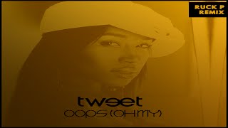 TWEET FEAT. MISSY ELLIOTT - OOPS (OH MY) (RUCK P REMIX)
