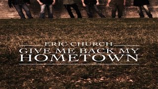 Eric Church Give Me Back My Hometown HQ