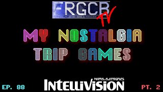 My Nostalgia Trip Games - Ep 88 Intellivision part 2