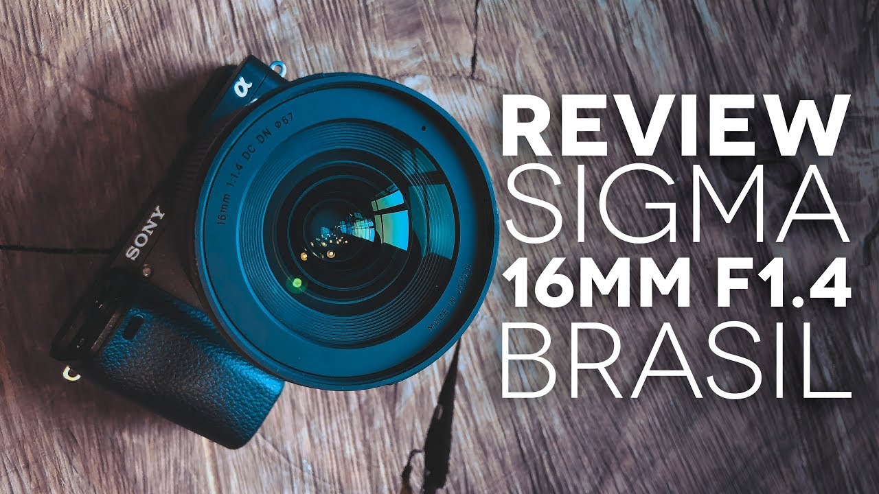 REVIEW SIGMA 16mm f1.4 BRASIL