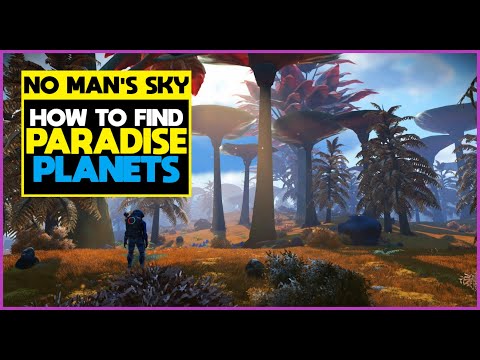 How to Find Paradise Planets in No Man's Sky - Tips and Tricks for Earth Like Worlds - Guide