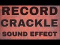 Record Crackle Sound Effect 🔥🔥🔥