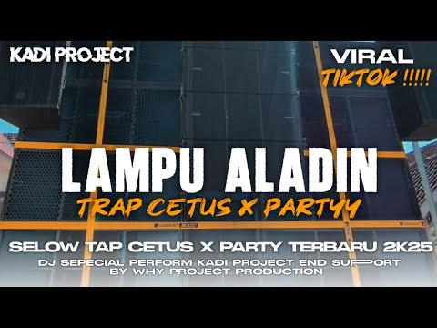 DJ LAMPU ALADIN FYP TIKTOK!!! TRAP CETUS X PARTY GAYENG ❗ TERBARU 2025.