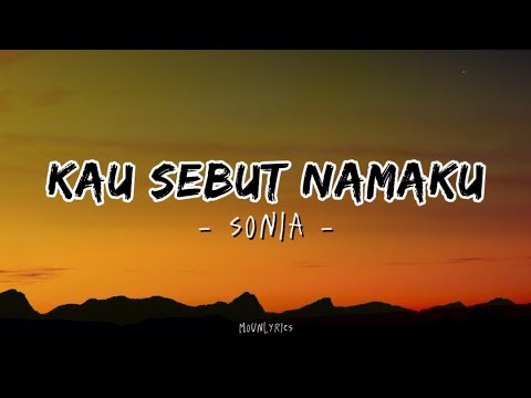 Sonia - Kau Sebut Namaku ( Lirik )
